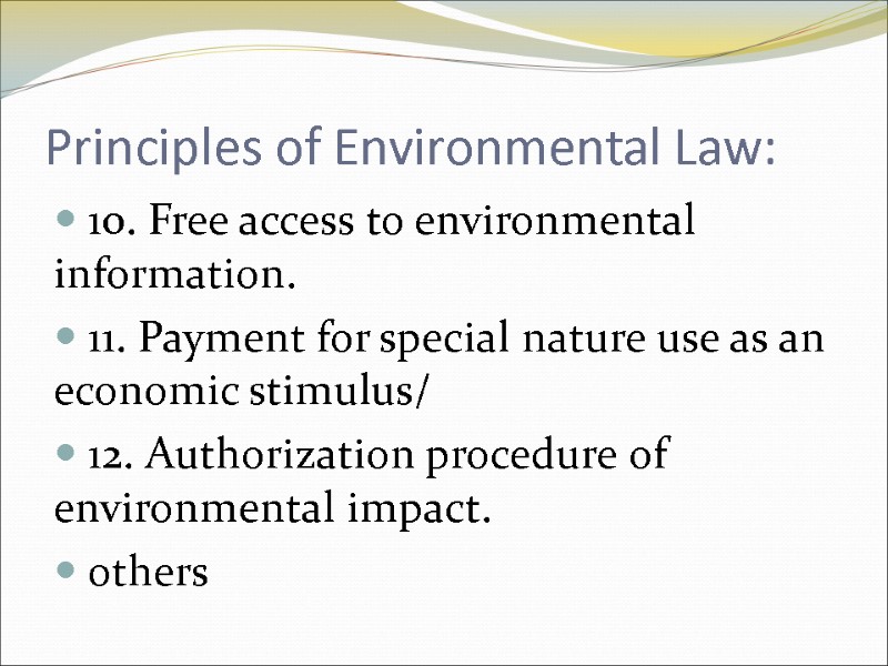 Principles of Environmental Law: 10. Free access to environmental information.  11. Payment for